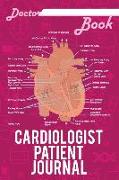 Doctor Book - Cardiologist Patient Journal: 200 Cream Pages with 6 X 9(15.24 X 22.86 CM) Size Will Let You Write All Information about Your Patients