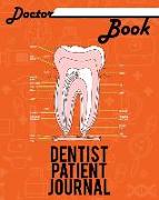 Doctor Book - Dentist Patient Journal: 200 Pages with 8 X 10(20.32 X 25.4 CM) Size Will Let You Write All Information about Your Patients. Notebook wi