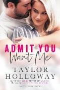 Admit You Want Me