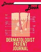 Doctor Book - Dermatologist Patient Journal: 200 Pages with 8 X 10(20.32 X 25.4 CM) Size Will Let You Write All Information about Your Patients. Noteb