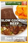 Slow Cooking Beef: Over 70 Low Carb Slow Cooker Beef Recipes with Dump Dinners Recipes