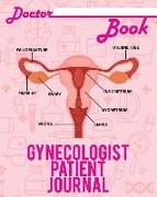 Doctor Book - Gynecologist Patient Journal: 200 Pages with 8 X 10(20.32 X 25.4 CM) Size Will Let You Write All Information about Your Patients. Notebo