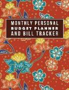 Monthly Personal Budget Planner and Bill Tracker: Floral Design Monthly & Weekly Financial Budget Planner Income List, Monthly Expense Categories and