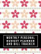 Monthly Personal Budget Planner and Bill Tracker: Budget Planner for Your Financial Life with Calendar 2018-2019 Beginner's Guide to Personal Money Ma