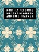 Monthly Personal Budget Planner and Bill Tracker: Personal Money Management with Calendar 2018-2019 Income List, Monthly Expense Categories and Weekly