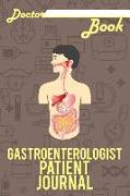 Doctor Book - Gastroenterologist Patient Journal: 200 Pages with 6 X 9(15.24 X 22.86 CM) Size Will Let You Write All Information about Your Patients