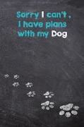 Sorry I Can't I Have Plans with My Dog: 2019 Dog Wisdom Planner - Inspirational Dog Quotes for Life