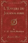 L'Envers du Journalisme (Classic Reprint)