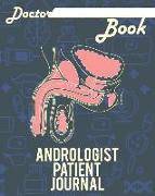 Doctor Book - Andrologist Patient Journal: 200 Pages with 8 X 10(20.32 X 25.4 CM) Size Will Let You Write All Information about Your Patients. Noteboo