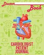 Doctor Book - Cardiologist Patient Journal: 200 Pages with 8 X 10(20.32 X 25.4 CM) Size Will Let You Write All Information about Your Patients. Notebo