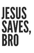 Jesus Saves, Bro: Notebook for Sermons, Ideas, Everyday Items