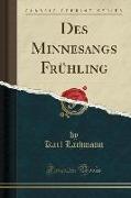 Des Minnesangs Frühling (Classic Reprint)