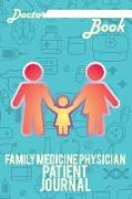 Doctor Book - Family Medicine Physician Patient Journal: 200 Cream Pages with 6 X 9(15.24 X 22.86 CM) Size Will Let You Write All Information about Yo