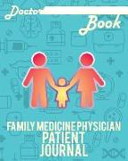 Doctor Book - Family Medicine Physician Patient Journal: 200 Pages with 8 X 10(20.32 X 25.4 CM) Size Will Let You Write All Information about Your Pat