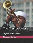 The Trumpet-Major: Published In: 1880 (Original Edition)(Ubnabridged)(Illustrated)