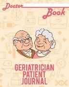 Doctor Book - Geriatrician Patient Journal: 200 Pages with 8 X 10(20.32 X 25.4 CM) Size Will Let You Write All Information about Your Patients. Notebo