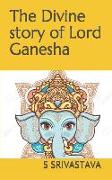 The Divine Story of Lord Ganesha