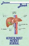 Doctor Book - Hepatologist Patient Journal: 200 Cream Pages with 5 X 8(12.7 X 20.32 CM) Size Will Let You Write All Information about Your Patients. N