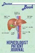 Doctor Book - Hepatologist Patient Journal: 200 Cream Pages with 6 X 9(15.24 X 22.86 CM) Size Will Let You Write All Information about Your Patients