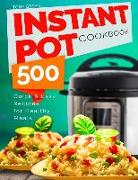 Instant Pot Cookbook: 500 Quick and Easy Recipes for Healthy Meals