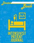 Doctor Book - Intensivist Patient Journal: 200 Pages with 8 X 10(20.32 X 25.4 CM) Size Will Let You Write All Information about Your Patients. Noteboo