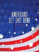 Americans Get Shit Done Daily Planner: Daily, Weekly and Monthly - September 2018 - August 2019