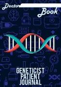 Doctor Book - Geneticist Patient Journal: 200 Pages with 7 X 10(17.78 X 25.4 CM) Size Will Let You Write All Information about Your Patients. Notebook