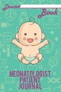 Doctor Book - Neonatologist Patient Journal: 200 Cream Pages with 6 X 9(15.24 X 22.86 CM) Size Will Let You Write All Information about Your Patients