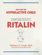 Help for the Hyperactive Child: A Practical Guide Offering Parents of ADHD Children Alternatives to Ritalin