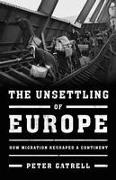 The Unsettling of Europe: How Migration Reshaped a Continent