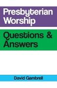 Presbyterian Worship Questions and Answers