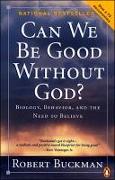 Can We Be Good Without God?: Behaviour, Belonging and the Need to Believe