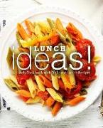 Lunch Ideas!: A Lunch Cookbook with Delicious Lunch Recipes