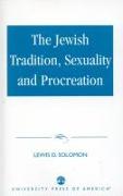 The Jewish Tradition, Sexuality and Procreation