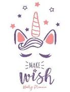 Make a Wish: Unicorn Weekly Planner and Notebook Sept 2018 - August 2019