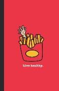 Live Healthy: French Fries, Live Healthy