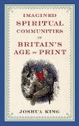 Imagined Spiritual Communities in Britain's Age of Print