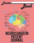Doctor Book - Neurosurgeon Patient Journal: 200 Pages with 8 X 10(20.32 X 25.4 CM) Size Will Let You Write All Information about Your Patients. Notebo