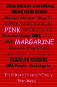 Pink Margarine: The Ultimate Conspiracy Theory