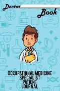 Doctor Book - Occupational Medicine Specialist Patient Journal: 200 Pages with 6 X 9(15.24 X 22.86 CM) Size Will Let You Write All Information about Y