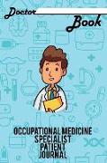 Doctor Book - Occupational Medicine Specialist Patient Journal: 200 Cream Pages with 6 X 9(15.24 X 22.86 CM) Size Will Let You Write All Information a