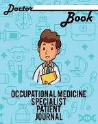 Doctor Book - Occupational Medicine Specialist Patient Journal: 200 Pages with 8 X 10(20.32 X 25.4 CM) Size Will Let You Write All Information about Y