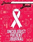 Doctor Book - Oncologist Patient Journal: 200 Pages with 8 X 10(20.32 X 25.4 CM) Size Will Let You Write All Information about Your Patients. Notebook