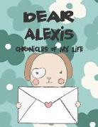 Dear Alexis, Chronicles of My Life: Girls Journals and Diaries