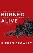 Burned Alive: A Shocking True Story of Betrayal, Kidnapping, and Murder