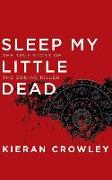 Sleep My Little Dead: The True Story of the Zodiac Killer