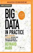 Big Data in Practice: How 45 Successful Companies Used Big Data Analytics to Deliver Extraordinary Results