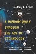 A Random Walk Through the Age of Technology: Essays for Today's Executives on Technologies, Innovations, and Modern Management