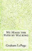 We Make the Path by Walking