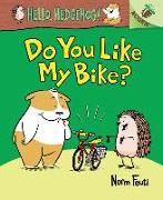 Do You Like My Bike?: An Acorn Book (Hello, Hedgehog! #1) (Library Edition)